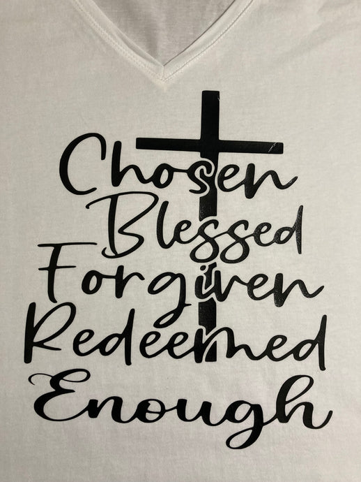 CHOSEN, BLESSED FORGIVEN REDEEMED ENOUGH WHITE TSHIRT